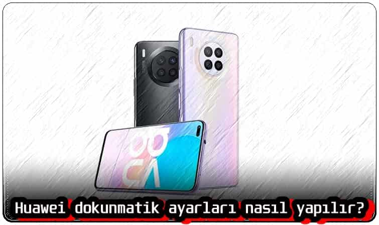 Huawei Dokunmatik Ayarları Nasıl Yapılır?