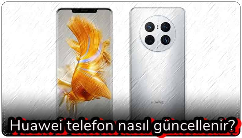 Huawei Telefon Güncellemesi Nasıl Yapılır?