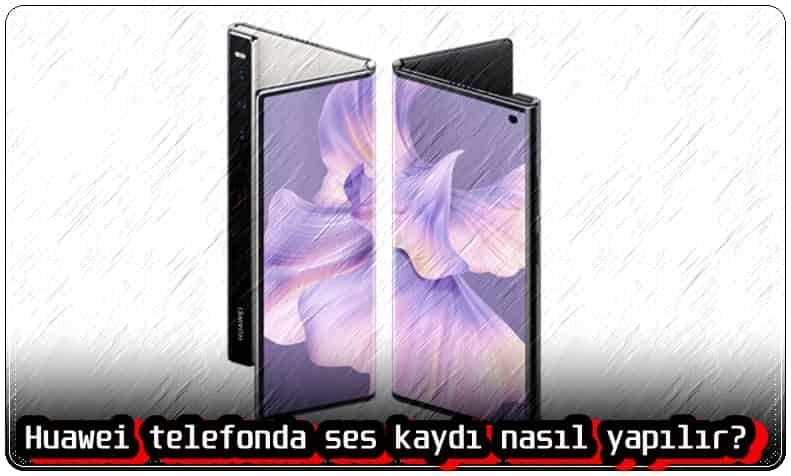 huawei telefonda ses kaydi nasil yapilir