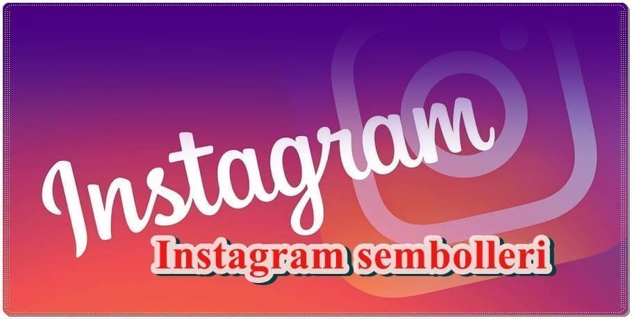 Instagram İşaretleri ve Sembollerinin Anlamları