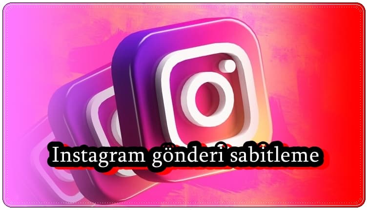 3 Adımda Instagram Paylaşımını Profile Sabitleme!