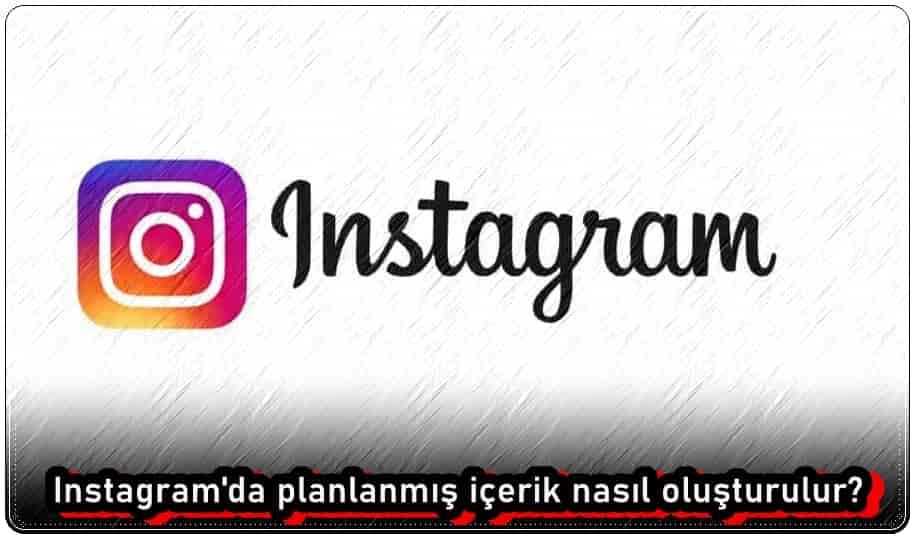 Instagram Planlanmış İçerik Nasıl Oluşturulur?