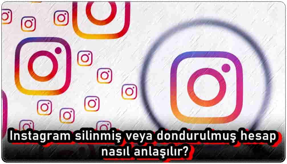 Instagram Silinmiş veya Dondurulmuş Hesap Nasıl Anlaşılır?