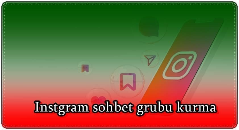 instagram sohbet grubu nasil kurulur