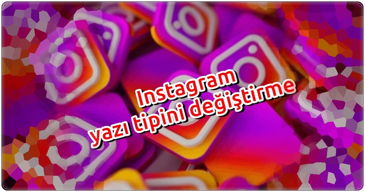 instagram yazi tipini degistirme