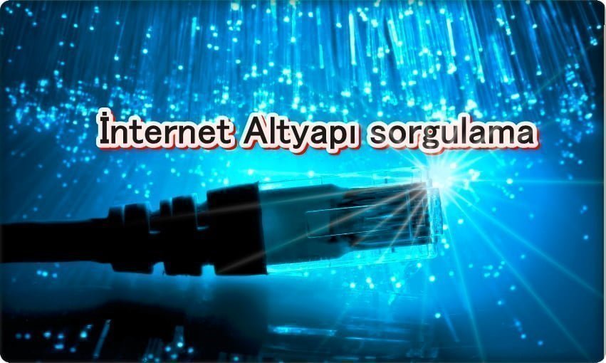 3 Adımda İnternet Altyapısı Nasıl Sorgulanır?