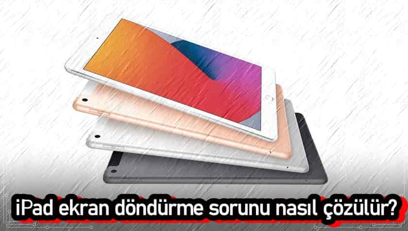 iPad Ekranı Dönmüyor Sorunu Nasıl Çözülür?