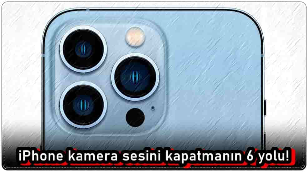 Daha Rahat Fotoğraf Çekin: iPhone Kamera Sesini Kapatmanın 6 Yolu!