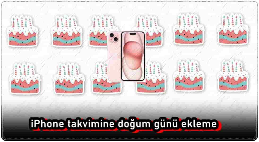 iPhone Takvimine Doğum Günü Nasıl Eklenir?