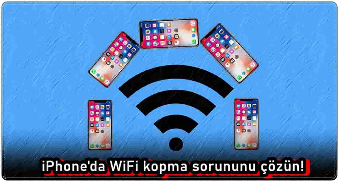 iPhone WiFi Kopma Sorununu Düzeltme