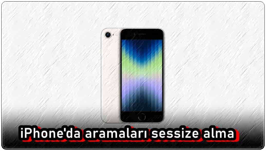 iPhone'da Aramaları Sessize Alma