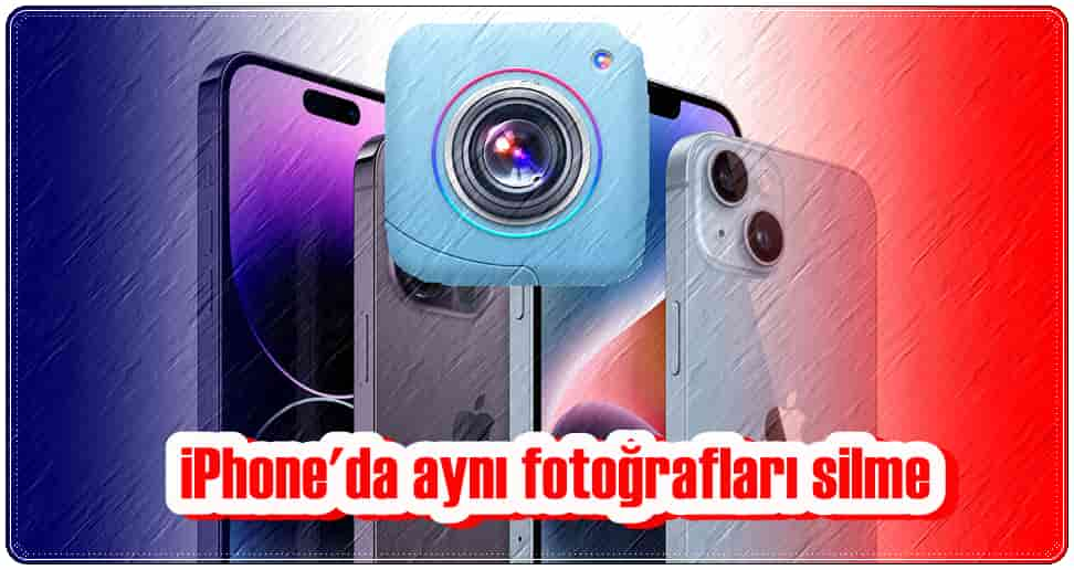 iPhone'da Aynı Fotoğrafları Silme