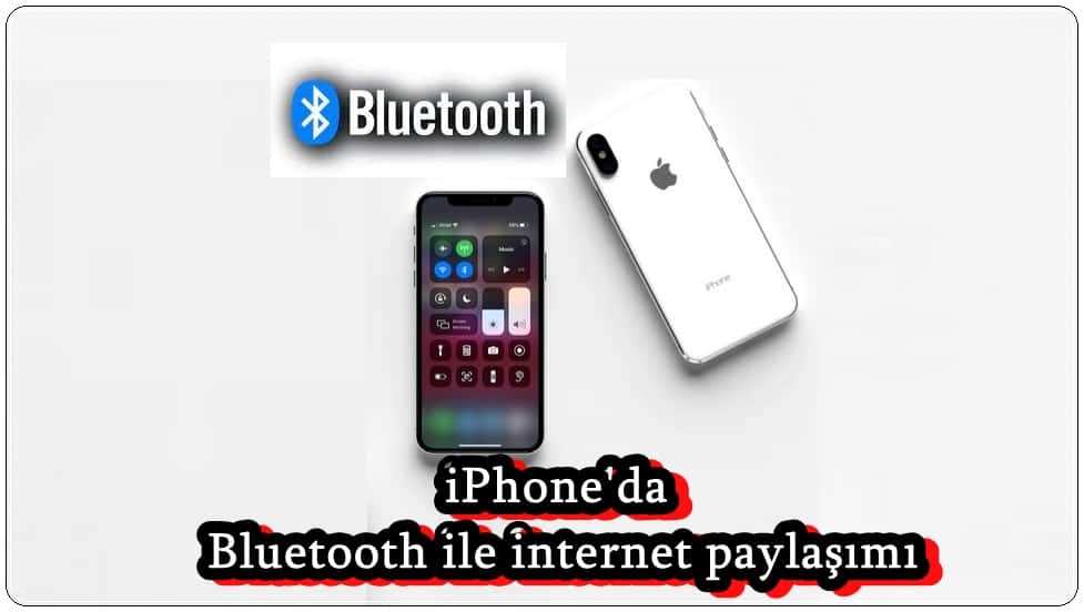 iPhone'da Bluetooth ile internet paylaşımı nasıl yapılır?