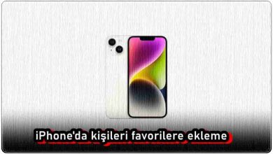 iPhone'da Kişileri Favorilere Nasıl Eklerim?