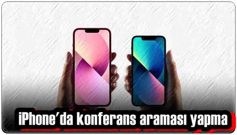 iPhone'da Konferans Araması Nasıl Yapılır?