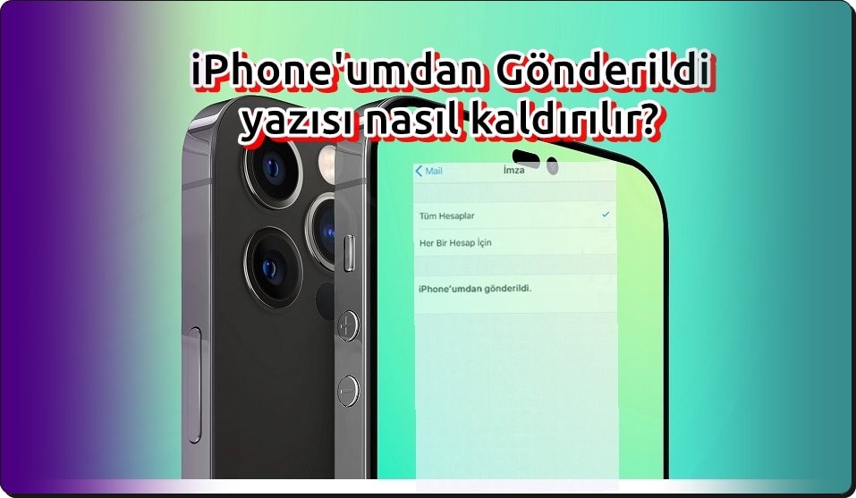 iPhone'umdan Gönderildi İmzasını 2 Adımda Silme!