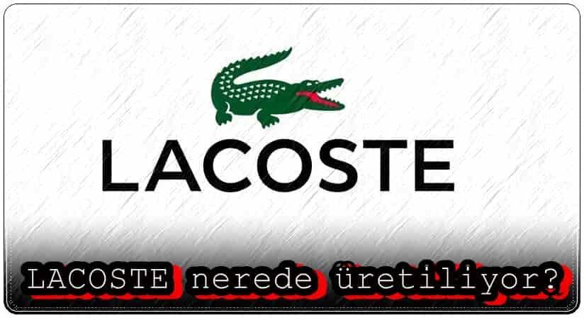 Lacoste Nerede Üretilir?