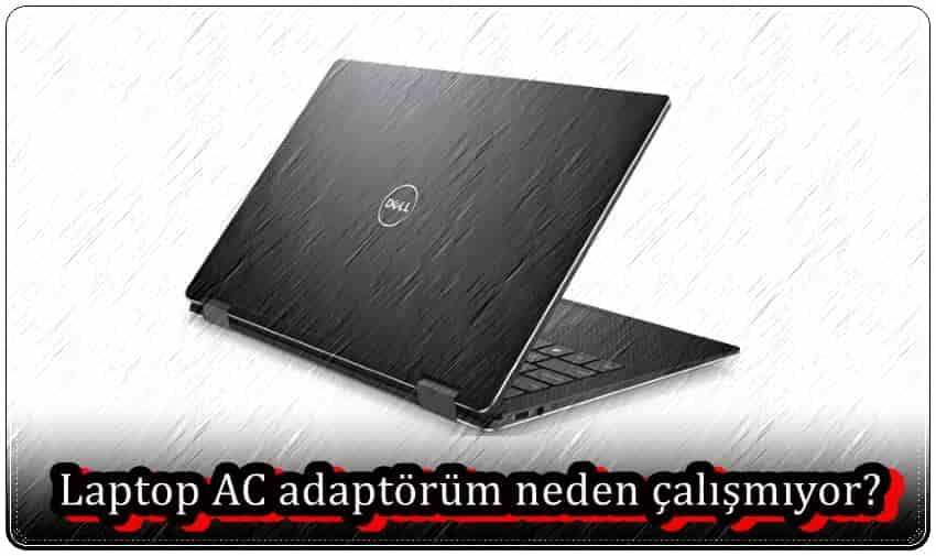 Laptop AC Adaptörüm Neden Çalışmıyor?