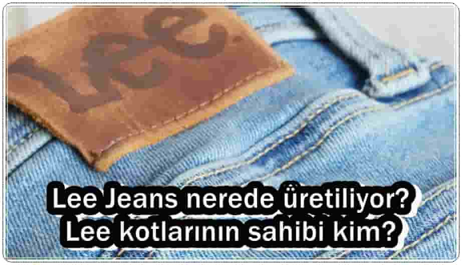 Lee Jeans Nerede Üretiliyor?