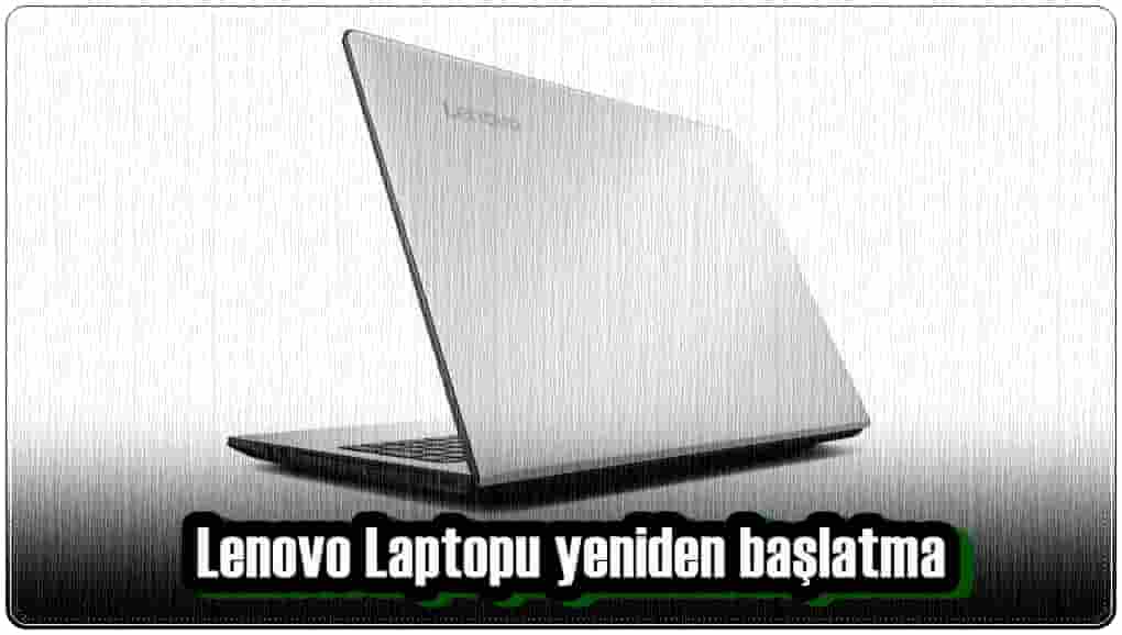 Lenovo Laptopu Yeniden Başlatma