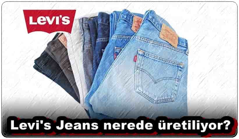 Levi's Jeans Nerede Üretiliyor?