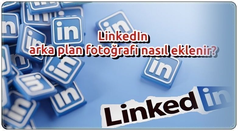 LinkedIn Arka Plan Resmi Nasıl Olmalı?