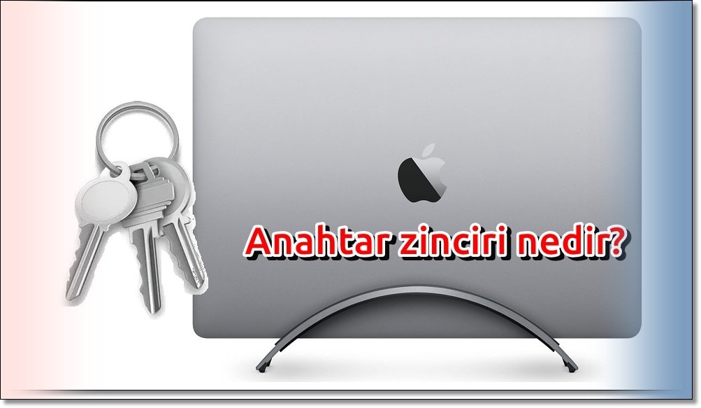 MAC Anahtar Zinciri Nedir?