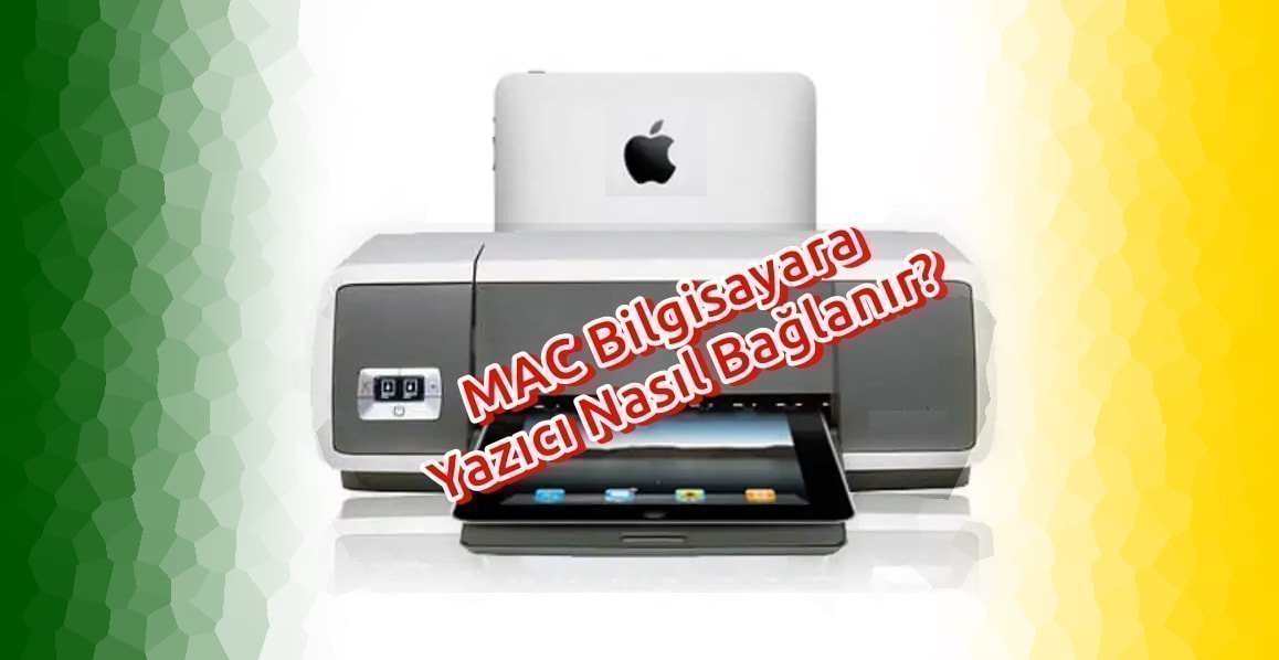 MAC Bilgisayara Yazıcı Nasıl Bağlanır?