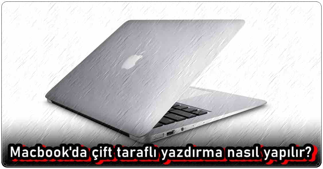 Macbook Çift Taraflı Yazdırma Nasıl Yapılır?