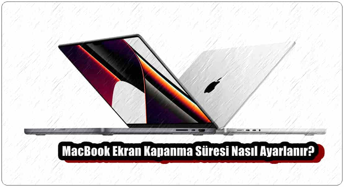 MacBook Ekran Kapanma Süresi Nasıl Ayarlanır?