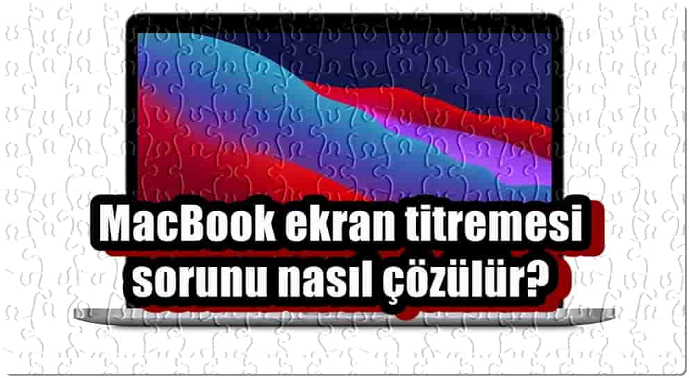 MacBook Ekran Titremesi