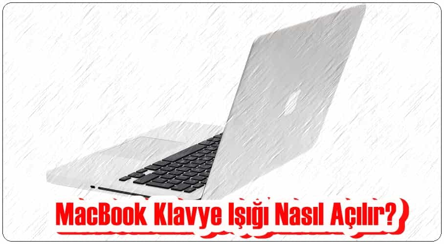 MacBook Klavye Işığı Nasıl Açılır?