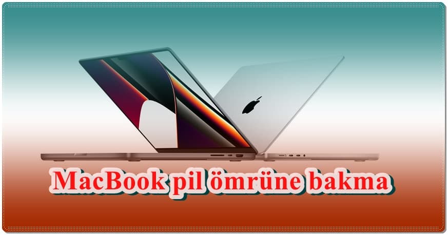 MacBook Pil Ömrüne Nereden Bakılır?