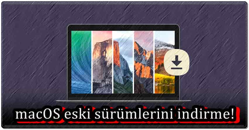 macOS Eski Sürümlerini İndirme