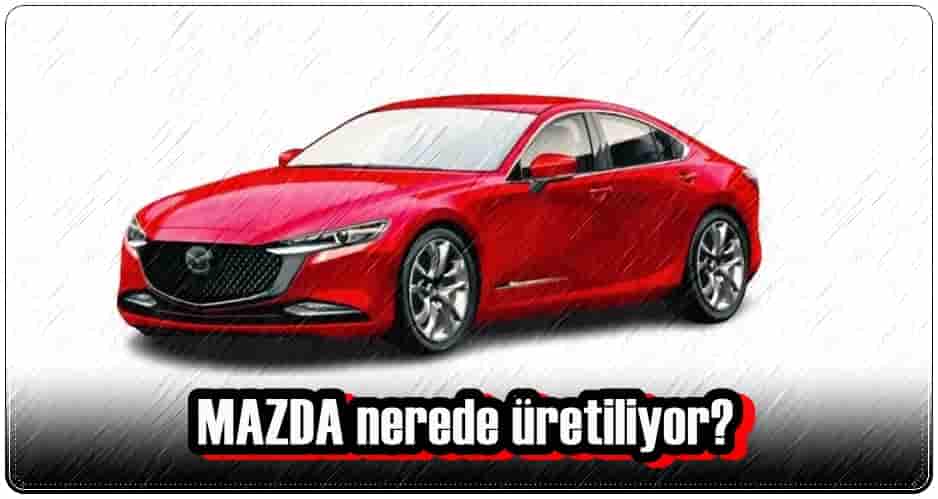 Mazda Nerede Üretiliyor?