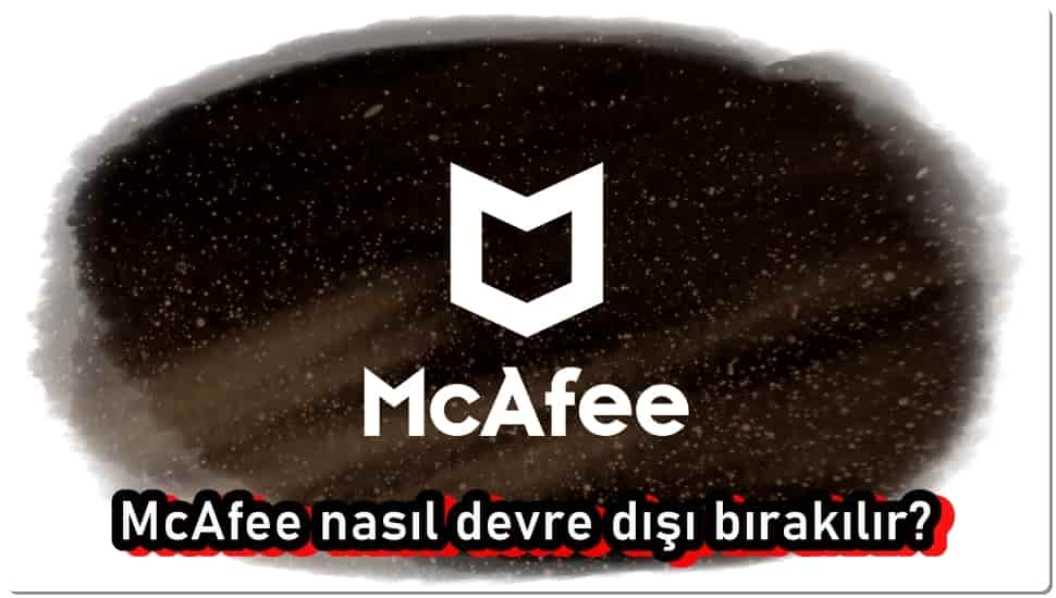 McAfee Ürünleri Nasıl Devre Dışı Bırakılır?