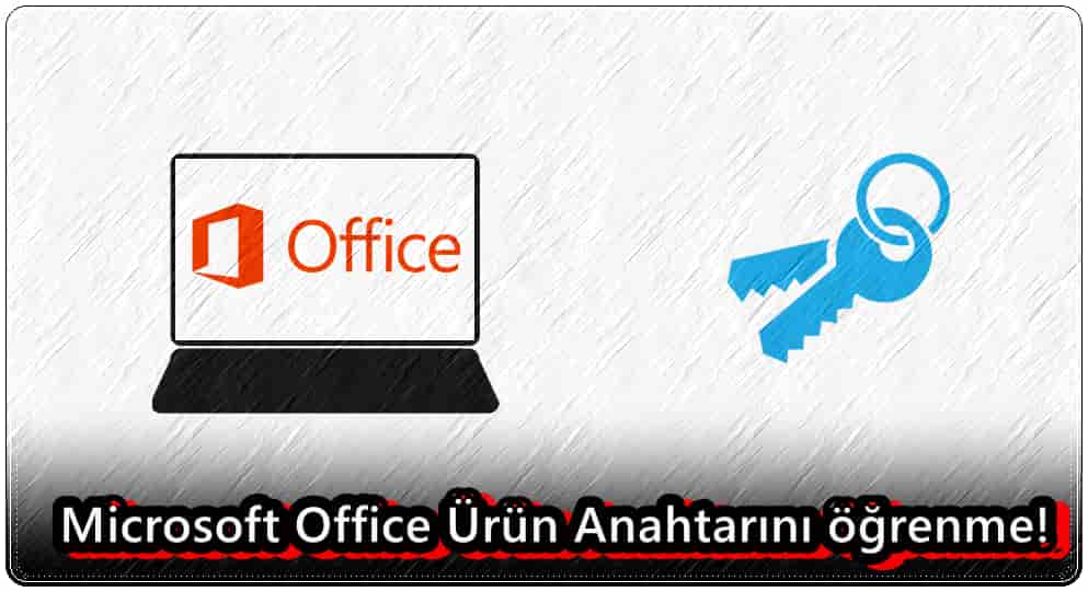 Microsoft Office Ürün Anahtarını Bulmanın 3 Yolu!