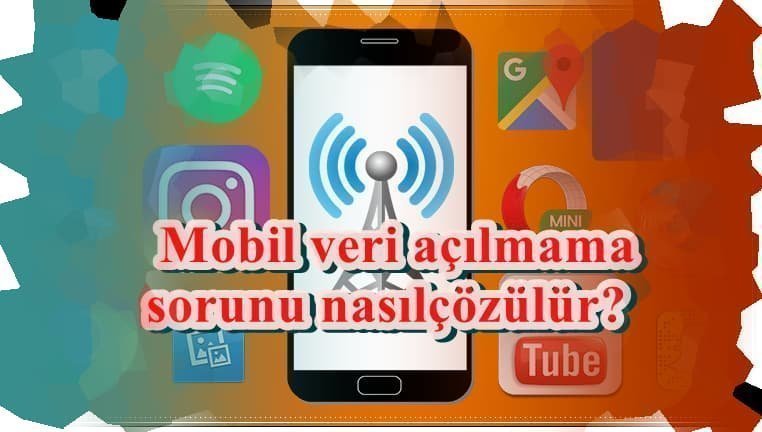 Mobil Veri Açılmıyorsa Ne Yapılmalı?