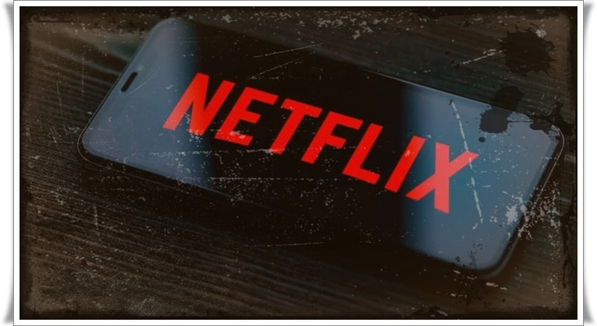 Netflix Nedir, Nasıl Kullanılır?