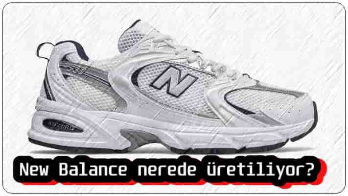 New Balance Nerede Üretiliyor?