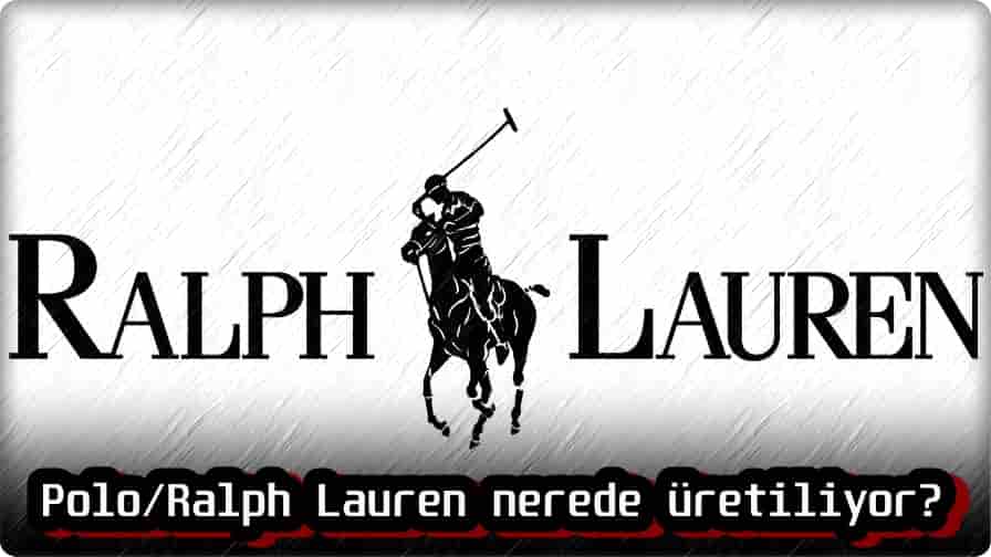 Ralph Lauren Nerede Üretiliyor?