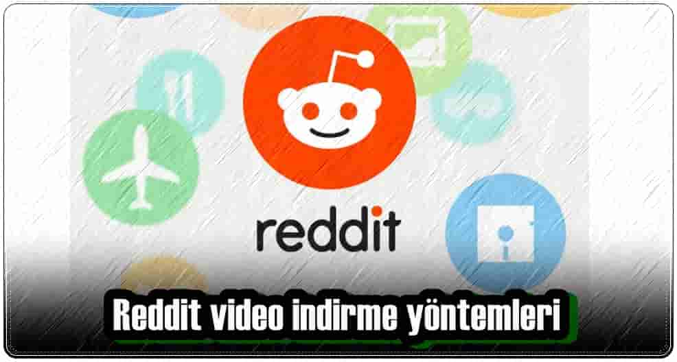 Reddit Videosunu İndirmenin 4 Yolu!