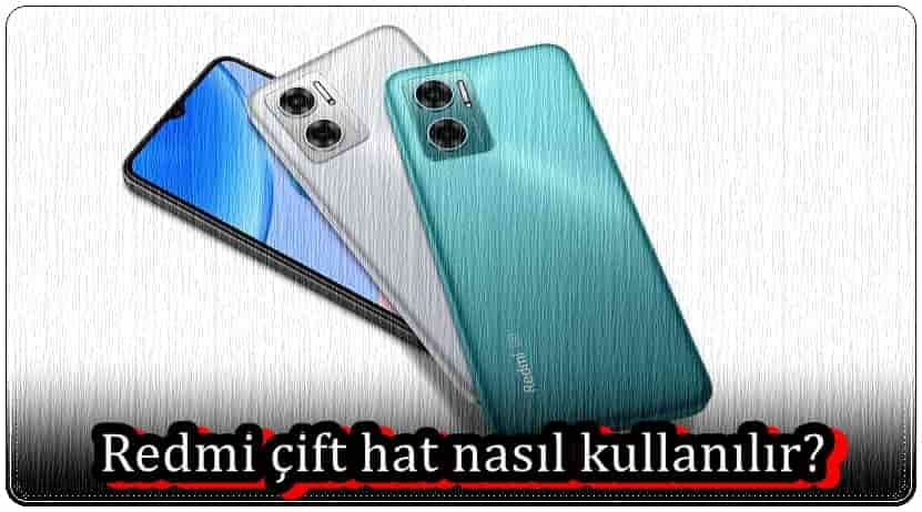 Redmi çift hat nasıl kullanılır?