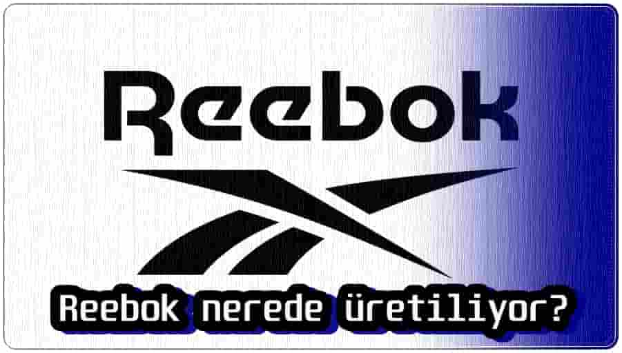 Reebok Nerede Üretiliyor?