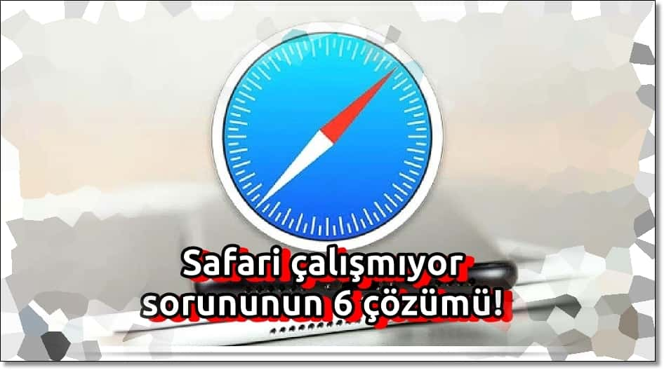 iPhone'da Safari Çalışmıyor Sorununu 6 Adımda Çözelim!