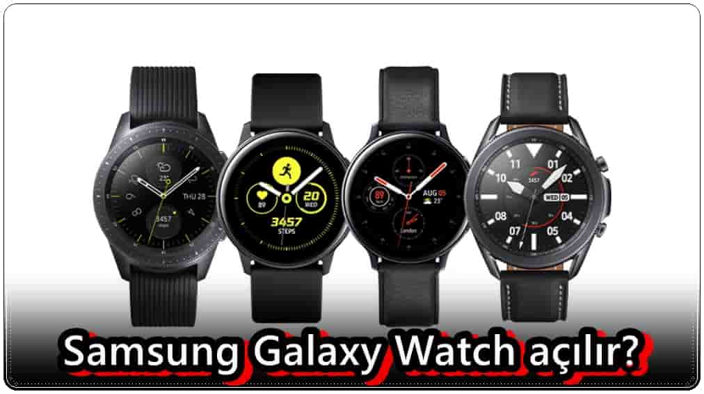 Samsung Galaxy Watch Nasıl Açılır?