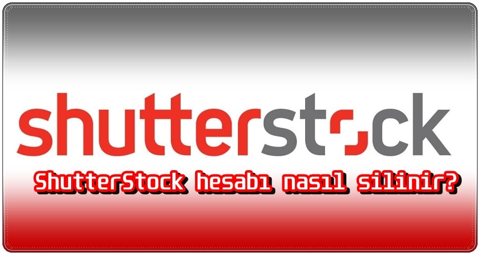 ShutterStock hesap silme, ShutterStock hesap kapatma