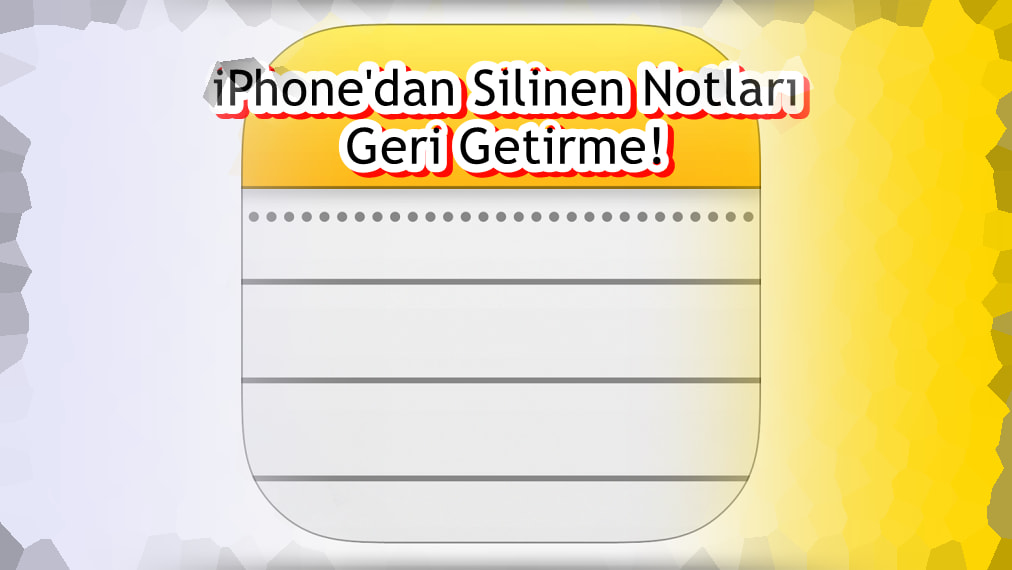 iPhone'dan Silinen Notları Kurtarmanın 3 Yolu!