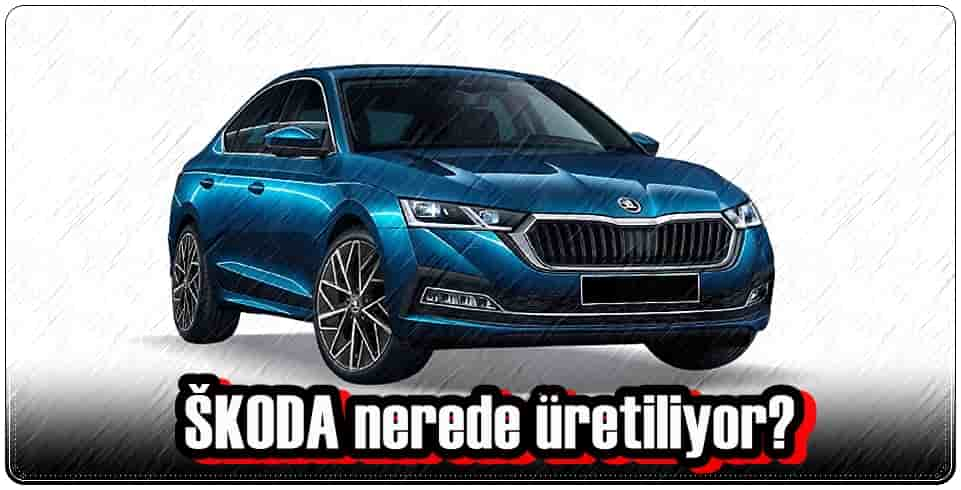 Skoda Nerede Üretiliyor?