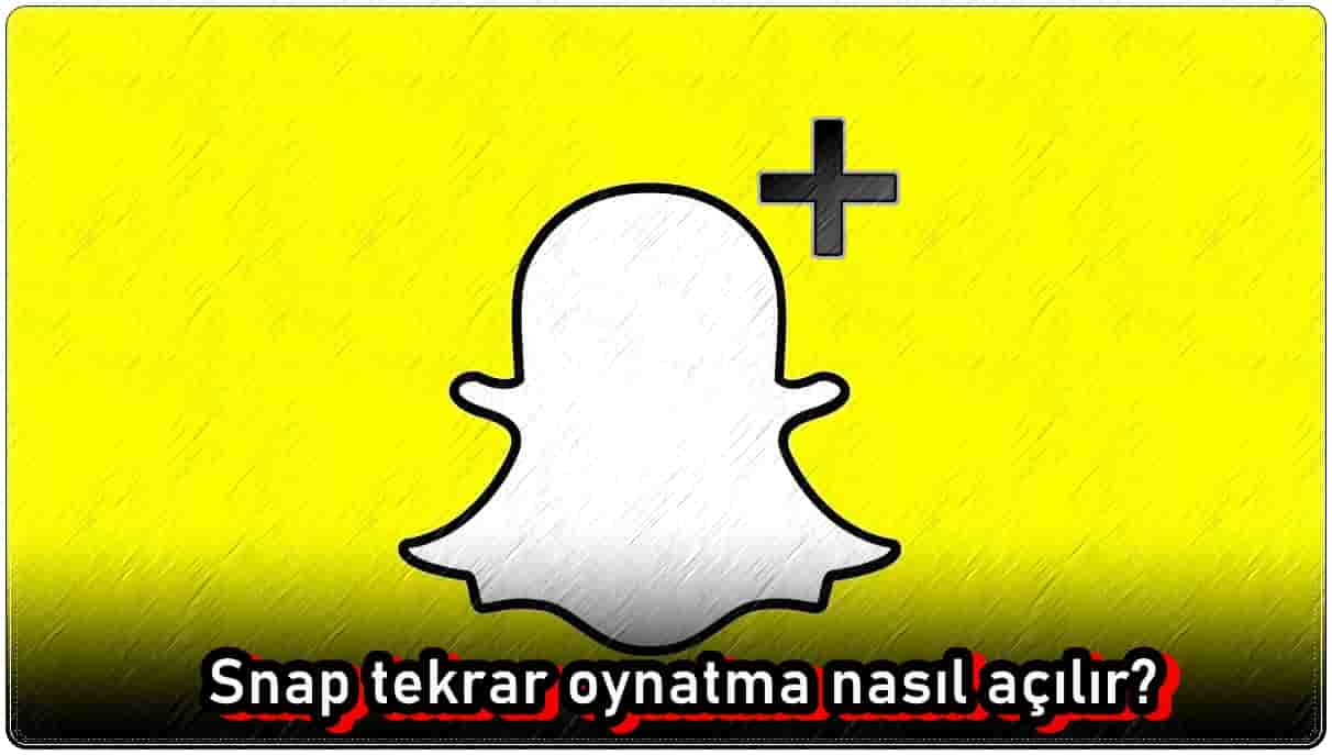 Snap Tekrar Oynatma Nasıl Açılır?